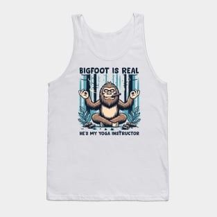 Bigfoot is real & he's my yoga instructor Tank Top